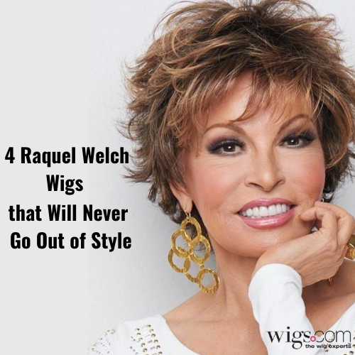 4 Raquel Welch Wigs That Will Never Go Out Of Style Wigs